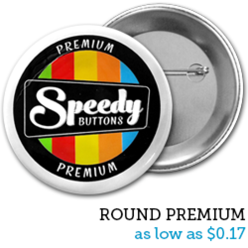 Custom Round Premium Buttons | Custom Pins | Personalized Buttons